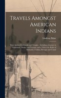 Travels Amongst American Indians