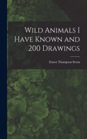 Wild Animals I Have Known and 200 Drawings [microform]