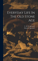 Everyday Life In The Old Stone Age