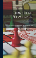 Lehrbuch Des Schachspiels: Auf Grund Des Gegenwärtigen Standes Der Theorie Und Praxis