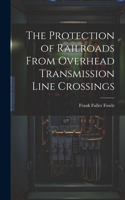 The Protection of Railroads From Overhead Transmission Line Crossings