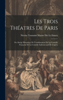 Les Trois Théatres De Paris