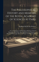 Philosophical History and Memoirs of the Royal Academy of Sciences at Paris