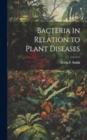 Bacteria in Relation to Plant Diseases