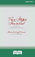 Two Steps Forward: A Story of Persevering in Hope (Large Print 16 Pt Edition)