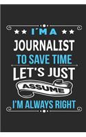 I`m a Journalist To save time let´s just assume I´m always right