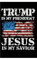 Trump Is My President Jesus Is My Savior