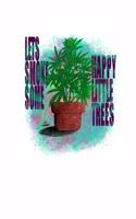 Lets Smoke Some Happy Little Trees