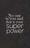 No One Is You And That Is Your Super Power