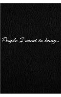 People I Want To Bang