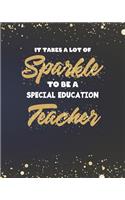 It Takes A Lot Of Sparkle To Be A Special Education Teacher: Dot Grid Notebook and Gold Sparkly Appreciation Gift for SPED Teachers