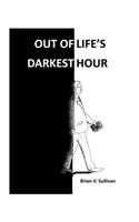 Out of Life's Darkest Hour