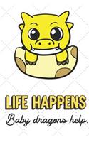 Life Happens Baby Dragons Help