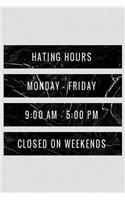 Hating Hours Monday-Friday 9