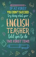 If At First You Don't Succeed Try Doing What Your English Teacher Told You To Do The First Time