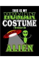 This Is My Human Costume I'm Really An Alien: Year 2020 Academic Calendar, Weekly Planner Notebook And Organizer With To-Do List For For Alien And Ufo Lovers And Galaxy Fans (8.5 x 11; 120 Pages