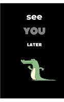See you later