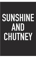 Sunshine and Chutney: A 6x9 Inch Matte Softcover Journal Notebook with 120 Blank Lined Pages and an Encouraging Positive Foodie Chef or Baker Cover Slogan