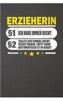 Erzieherin §1 Ich Habe Immer Recht §2 Sollte Ich Einmal Nicht Recht Haben, Tritt Ganz Automatisch §1 in Kraft