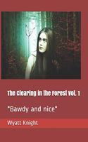 The Clearing in the Forest Vol. 1: "Bawdy and nice"