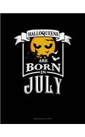 Halloqueens Are Born In July