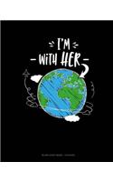 I'm With Her Planet: Blank Sheet Music - 12 Staves