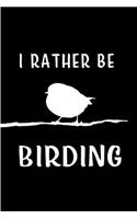 I Rather be Birding
