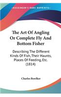 Art Of Angling Or Complete Fly And Bottom Fisher