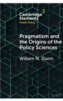 Pragmatism and the Origins of the Policy Sciences