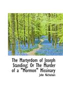 The Martyrdom of Joseph Standing; Or the Murder of a Mormon Missinary