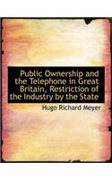 Public Ownership and the Telephone in Great Britain, Restriction of the Industry by the State