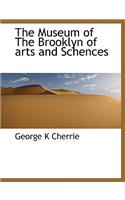 The Museum of the Brooklyn of Arts and Schences