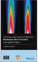 Monte Carlo Ray-Trace Method in Radiation Heat Transfer and Applied Optics