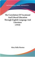 The Correlation Of Vocational And Liberal Education Through English Language And Literature (1918)