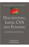 Discounting, LIBOR, CVA and Funding