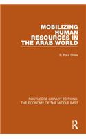 Mobilizing Human Resources in the Arab World (RLE Economy of Middle East)