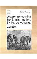 Letters Concerning the English Nation. by Mr. de Voltaire.