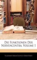 Die Funktionen Der Nervencentra, Volume 1