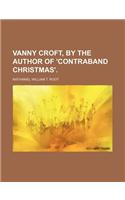 Vanny Croft, by the Author of 'Contraband Christmas'.