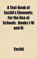 A Text-Book of Euclid's Elements; For the Use of Schools: Books I-VI and XI(English)