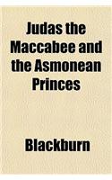 Judas the Maccabee and the Asmonean Princes