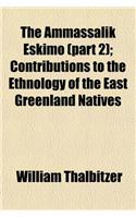 The Ammassalik Eskimo (Part 2); Contributions to the Ethnology of the East Greenland Natives