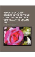 Reports of Cases Decided in the Supreme Court of the State of Georgia at the Volume 140: (English)