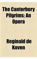 The Canterbury Pilgrims; An Opera