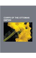 Corps of the Ottoman Empire: Hejaz Corps (Ottoman Empire), III Corps (Ottoman Empire), II Caucasian Corps (Ottoman Empire), Iraq Area Command (Otto(English)