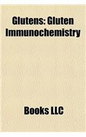 Glutens: Gluten, Gluten Immunochemistry, Triticeae Glutens, Gliadin, Glutelin, Hordein, Glutenin, Gluteomics, Gluteome, Secalin(English)