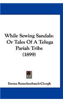 While Sewing Sandals