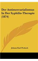 Der Antimercurialismus In Der Syphilis-Therapie (1874)