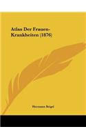 Atlas Der Frauen-Krankheiten (1876)