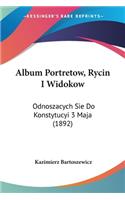 Album Portretow, Rycin I Widokow: Odnoszacych Sie Do Konstytucyi 3 Maja (1892)(Not Applicable)